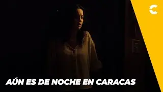 A&Uacute;N ES DE NOCHE EN CARACAS | TR&Aacute;ILER