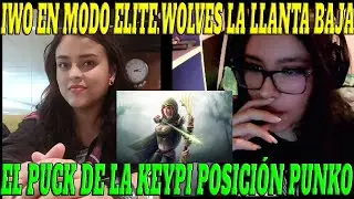 🤣IWO EN MODO ELITE WOLVES COMO LA LL4NTA BAJA🤣🤣| LA KEYPI JUGANDO PUCK POSICIÓN PUNKO, LO CARREA🤣🤣