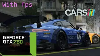 GTX 760 | Project CARS [FX 6350] benchmark (horrible driving)