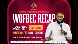 UNFOLDING THE MYSTERIES OF THE GOSPEL || WOFBEC RECAP || 13TH JANUARY  2026