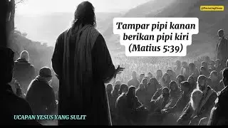 UCAPAN YESUS YANG SULIT - Tampar pipi kanan berikan pipi kiri (Matius 5:39)