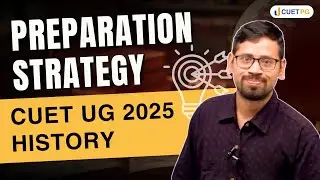 How to Prepare for History CUET UG 2025? Detailed Strategy