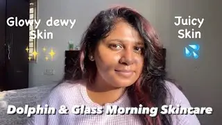 Dolphin & Glass Morning Skincare Routine✨💦