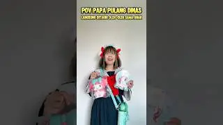 #pov : papa pulang bawa hadiah