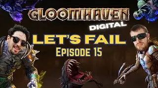 We are in our right minds and happy with life - Let's Fail at Gloomhaven Digital - Episode 15