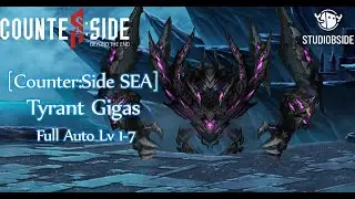 [Counter:Side SEA] | Tyrant Gigas | Consortium Co-op Battle | Test Full Auto | Lv 1-7 |