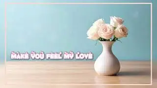 Make You Feel My Love &ndash; 1 Hour Piano Relaxing Music | Calm Background Music for Sleep, Study, Focus
