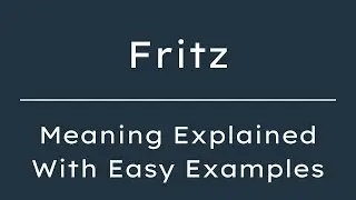What Does Fritz Mean? Fritz Meaning in English With 5 Example Sentences