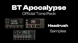BT Apocalypse | Headrush Prime, Core, Flex Prime Samples