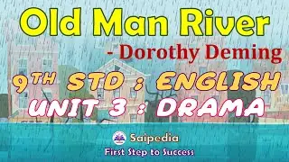 Old Man River Part 1|9th std English| Unit 3 Prose Drama| TN Samacheer Kalvi| TNPSC| General English