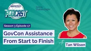 Government Contracting | Assistance From Start to Finish with Tan Wilson