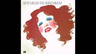Bette Midler - The Divine Miss M (1972) Part 1 (Full Album)