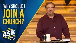 Why Should I Join A Church? | Ask Pastor Rick