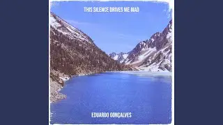 This Silence Drives Me Mad