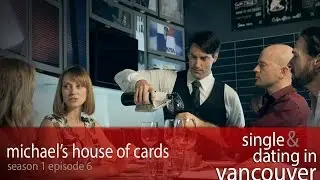 Single & Dating In Vancouver Episode 6 