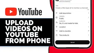 How To Upload Videos on YouTube From Phone iPhone (Full Guide)