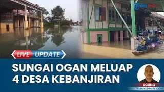 Ratusan Warga Ogan Ilir Terdampak Banjir akibat Luapan Sungai Ogan, Air Sepinggang Orang Dewasa