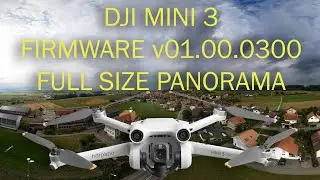 Обновление прошивки DJI MINI 3 v01.00.0300 полная панорама
