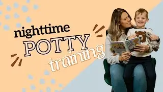 Nighttime Potty Training and Sleep!