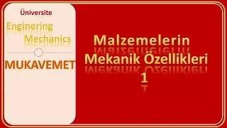Mukavemet: Malzemelerin Mekanik Özellikleri - 1