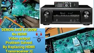 Denon AVR- X1300W No HDMI Video Out Problem Solved by Replacing HDMI Trans-Receiver IC