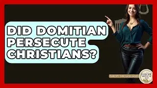 Did Domitian Persecute Christians? - Europe Through the Ages