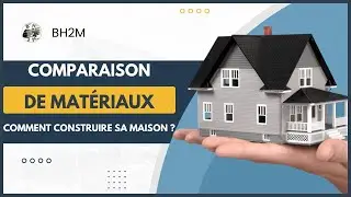 Comparaison de mat&eacute;riaux, comment construire sa maison?