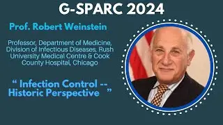 G-SPARC | IFCAI | Infection Control&mdash;Historic Perspective | Prof. Robert Weinstein