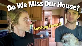 Do We Miss Our House | Settling Down | 4 Years RVing