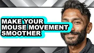 How to Make Your Mouse Movement Smoother - Full Guide