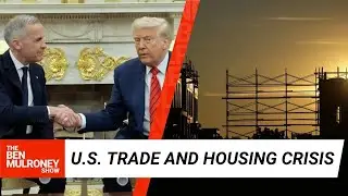 Trade relations with the U.S. and dissecting Canada's housing crisis
