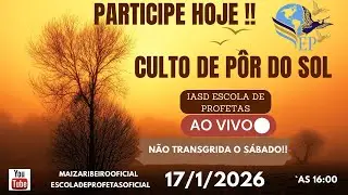 17/1/26- CULTO DE POR DO SOL IASD ESCOLA DE PROFETAS -