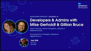 Developers & Admins with Mike Gerholdt & Gillian Bruce | Episode 74