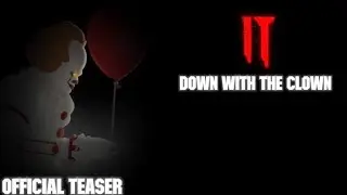 IT: Down With The Clown - Official Teaser Trailer