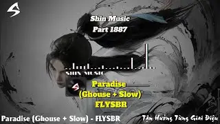 Paradise (Ghouse + Slow) - FLYSBR Part 1887 - Deep Chill &ndash; Music for Relax