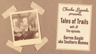Tales of Trails with JP Ep 11 - with Darren Knight aka Southern Momma