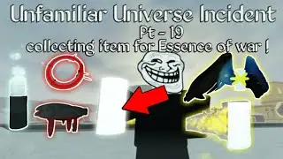Roblox | Unfamiliar Universe Incident | pt - 19 | Trying to collect Items for craft Essence of war !
