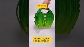 kreatif tas unik dann menarik dari sayuran #kreatif #tasunik #menarik #fyp #foryou