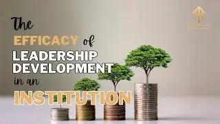 The Efficacy of Leadership Development in Achieving Institutional Growth #buildinggodlyleaders