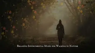 Relaxing Instrumental Music for Walking in Nature ☕ Calm Forest & Park Ambience | Peaceful Ambient