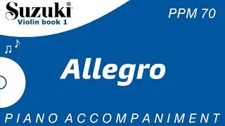 Suzuki Violin Book 1 | Allegro | Piano Accompaniment | PPM = 70