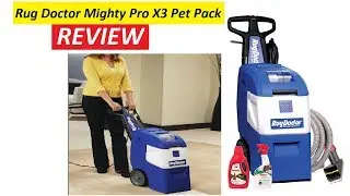 Rug Doctor Mighty Pro X3 Pet Pack, Deep Carpet Cleaning Machine Review 2019