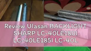 Review Ulasan BACKLIGHT SHARP LC-40LE180I LC-40LE185I LC-40LE295I 40LE180I L40LE185I 40LE295I LC-40