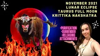 NOVEMBER 2021 || LUNAR ECLIPSE || EXALTED TAURUS FULL MOON || KRITTIKA NAKSHATRA || VEDIC ASTROLOGY