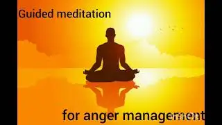 Guided meditation for Anger management,