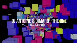 DJ Antoine & Dimaro Ft. Karl Wolf - The One