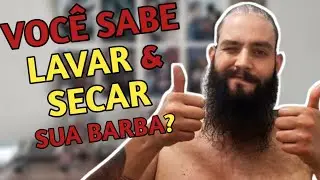 COMO LAVAR E SECAR A SUA BARBA?