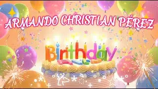 ARMANDO CHRISTIAN P&Eacute;REZ HAPPY BIRTHDAY SONG - NAME BIRTHDAY TUNES