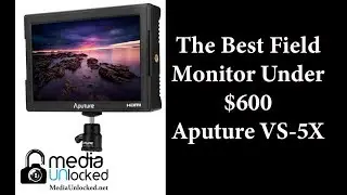 Best Field Monitor Under $600 The Aputure VS-5X