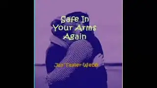 Safe In Your Arms Again
